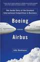 Boeing versus Airbus: The Inside Story of the Greatest International Competition in Business, John Newhouse 