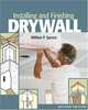 Installing and Finishing Drywall, William P. Spence 