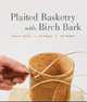 Plaited Basketry with Birch Bark, Vladimir Yarish 