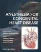 Anesthesia for Congenital Heart Disease, 2nd Edition / Анестезия при врожденных пороках сердца, Andropoulos D.B. etc. 