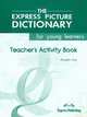 The Express Picture Dictionary. Activity Book (Teacher's). Beginner. Книга для учителя к рабочей тетради, Elizabeth Gray 