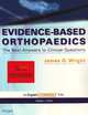 Evidence-Based Orthopaedics,, James Wright 