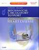 Mechanical Circulatory Support: A Companion to Braunwald's Heart Disease: Expert Consult: Online and Print, Robert L. Kormos 