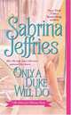 Only a Duke Will Do (School for Heiresses Series #2), Sabrina Jeffries 