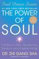 The Power of Soul: The Way to Heal, Rejuvenate, Transform, and Enlighten All Life (Soul Power Series), Zhi Gang Sha 