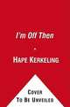 I'm Off Then: Losing and Finding Myself on the Camino de Santiago, Hape Kerkeling 