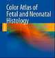 Color Atlas of Fetal and Neonatal Histology, Linda M. Ernst 