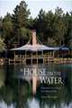 A House on the Water: Inspiration for Living at the Water's Edge, Robert W. Knight 