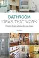 Bathroom Ideas That Work: Creative Design Solutions for Your Home, Scott Gibson 