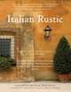 Italian Rustic: How to Bring Tuscan Charm into Your Home, Elizabeth Helman Minchilli 