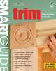 Smart Guide: Trim, All New 2nd Edition: Step by Step, Creative Homeowner Editors 