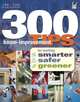 300 Home-Improvement Tips for Working Smarter, Safer, Greener, Joseph Provey Mr. 