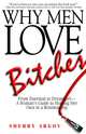Why Men Love Bitches: From Doormat to Dreamgirl - A Woman's Guide to Holding Her Own in a Relationship, Sherry Argov 