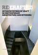Re: Crafted, Interpretations of Craft in Contemporary Architecture and Interiors, Marc Kristal 