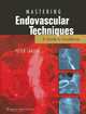 Mastering Endovascular Techniques: A Guide to Excellence. 2006 / Эндоваскулярные методы, Lanzer 