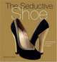 Seductive Shoes: Four Centuries of Fashion Footwear, Jonathan Walford 