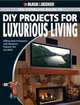 BLACK & DECKER Complete Guide to DIY Projects for Luxurious Living: Adding Style and Elegance with Showcase Features You Can Build, Jerri Farris 