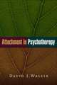 Attachment in Psychotherapy, David J. Wallin 