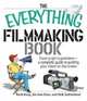The Everything Filmmaking Book: From Script to Premiere -a Complete Guide to Putting Your Vision on the Screen, Barb Karg 