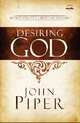 Desiring God, Revised Edition: Meditations of a Christian Hedonist, John Piper 