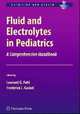 Fluid and Electrolytes in Pediatrics: A Comprehensive Handbook, Leonard G. Feld 