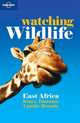 Lonely Planet: Watching Wildlife: East Africa, 2/E, Matthew Firestone 