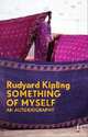 Something of Myself: An Autobiography, Rudyard Kipling 