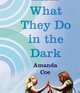 What They Do in the Dark, Amanda Coe 