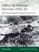 Office of Strategic Services 1942-45: The World War II Origins of the CIA, Eugene Liptak 