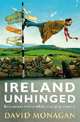 Ireland Unhinged: Encounters with a Wildly Changing Country, David Monagan 