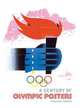 A Century of Olympic Posters: (Revised Edition), Margaret Timmers 