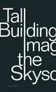 Tall Building: Imagining the Skyscraper, Scott Johnson 