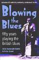 Blowing the Blues: A Personal History of the British Blues, Dick Heckstall-Smith 