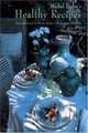 Michel Biehn's Healthy Recipes: International Cuisine from a Provencal Kitchen, Michel Biehn 
