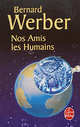 Nos Amis Les Humains, Werber, Bernard 
