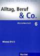 Alltag, Beruf & Co. 6, Worterlernheft, 