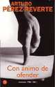 Con ?nimo de ofender: 1998-2001 (With Intent to Offend), Arturo P?rez-Reverte 