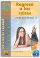Regreso A Las Raices (Lectura Hisp/Am Nivel Elemental) Libro +D, 