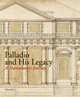Palladio and His Legacy: A Transatlantic Journey, Guido Beltramini 