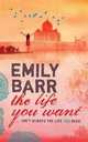 Life You Want, Barr, Emily 