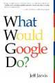 What Would Google Do? (Int.Ed.), Jarvis, Jeff 