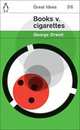 Books v. Cigarettes (Penguin Great Ideas), Orwell, George 