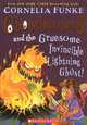 Ghosthunters and the Gruesome Invincible Lightning Ghost, Funke, Cornelia 