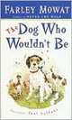 The Dog Who Wouldn't be, Mowat, Farley 