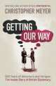 Getting Our Way: Inside Story of British Diplomacy, Meyer, Christopher 