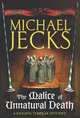 The Malice of Unnatural Death (Medieval West Country Series #22), Michael Jecks 