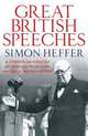 Great British Speeches: A Stirring Anthology of Speeches from Every Period of British History, Simon Heffer 