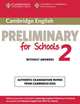 Cambridge English Preliminary for Schools 2. Student's Book without Answers: Authentic Examination Papers from Cambridge ESOL, PET Practice Tests 