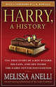 Harry, a History: The True Story of a Boy Wizard, His Fans, and Life Inside the Harry Potter Phenomenon, Anelli, Melissa 