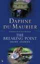 Du Maurier Daphne - Breaking Point: Short Stories (B), Daphne Du Maurier 